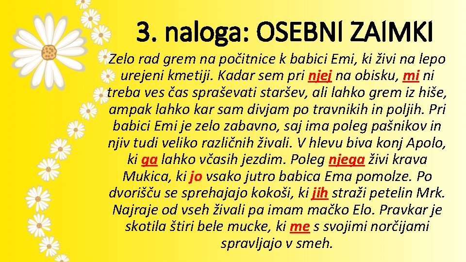 3. naloga: OSEBNI ZAIMKI Zelo rad grem na počitnice k babici Emi, ki živi