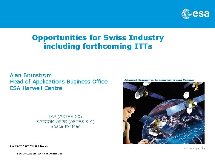 Opportunities for Swiss Industry including forthcoming ITTs Alan Brunstrom Head of Applications Business Office