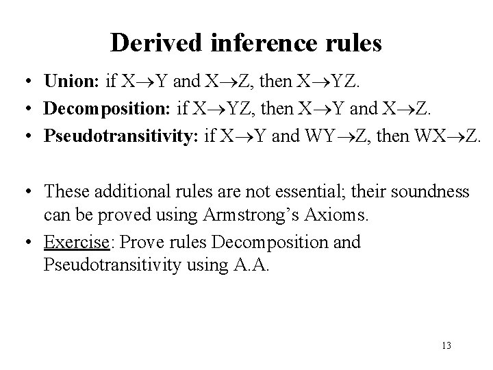 Derived inference rules • Union: if X Y and X Z, then X YZ.