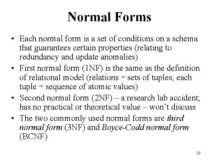 Normal Forms • Each normal form is a set of conditions on a schema