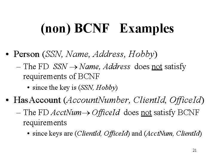 (non) BCNF Examples • Person (SSN, Name, Address, Hobby) – The FD SSN Name,