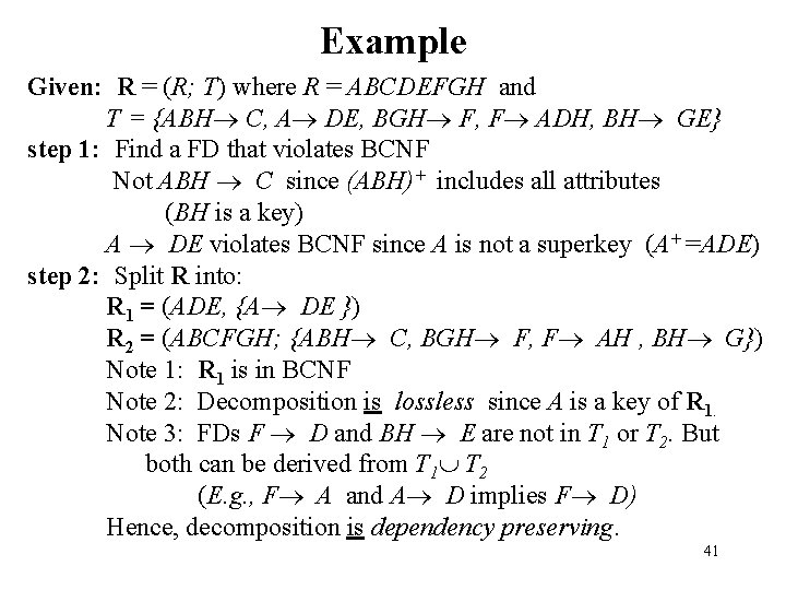 Example Given: R = (R; T) where R = ABCDEFGH and T = {ABH