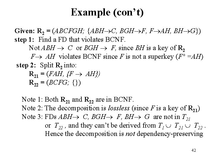 Example (con’t) Given: R 2 = (ABCFGH; {ABH C, BGH F, F AH, BH