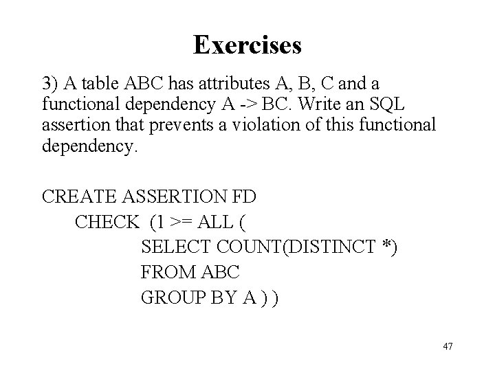 Exercises 3) A table ABC has attributes A, B, C and a functional dependency