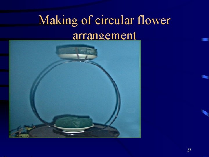 Making of circular flower arrangement 37 