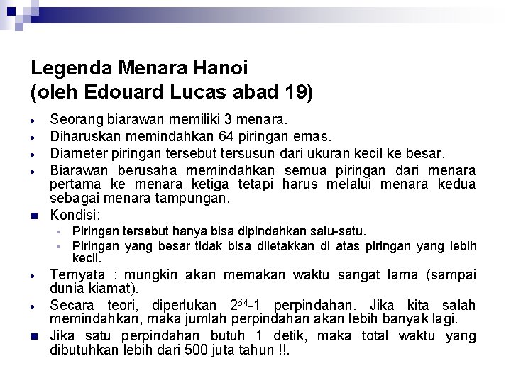 Legenda Menara Hanoi (oleh Edouard Lucas abad 19) n Seorang biarawan memiliki 3 menara.