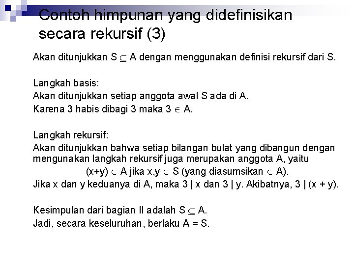 Contoh himpunan yang didefinisikan secara rekursif (3) Akan ditunjukkan S A dengan menggunakan definisi