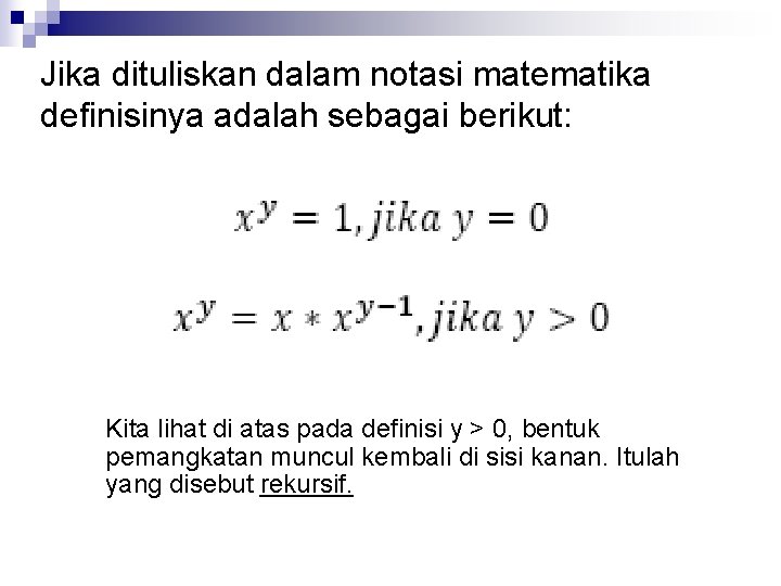 Jika dituliskan dalam notasi matematika definisinya adalah sebagai berikut: Kita lihat di atas pada