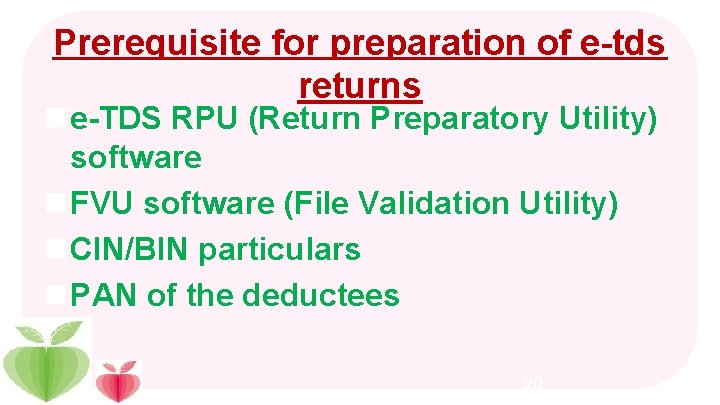 Prerequisite for preparation of e-tds returns n e-TDS RPU (Return Preparatory Utility) software n