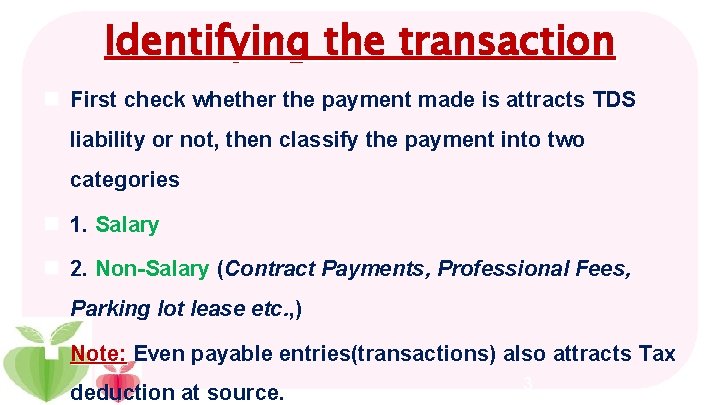 Identifying the transaction n First check whether the payment made is attracts TDS liability