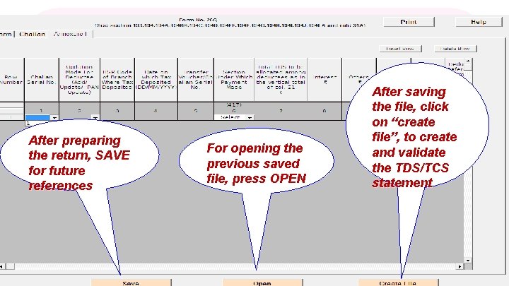 After preparing the return, SAVE for future references For opening the previous saved file,