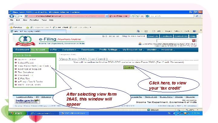 Click here, to view your ‘tax credit’ After selecting view form 26 AS, this