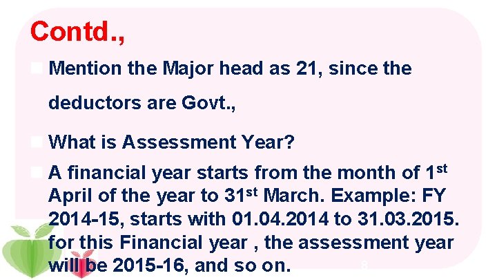 Contd. , n Mention the Major head as 21, since the deductors are Govt.