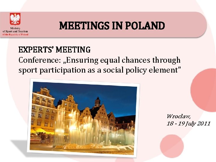 MEETINGS IN POLAND EXPERTS’ MEETING Conference: „Ensuring equal chances through sport participation as a