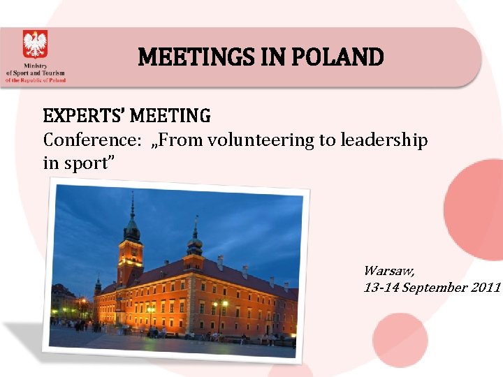 MEETINGS IN POLAND EXPERTS’ MEETING Conference: „From volunteering to leadership in sport” Warsaw, 13