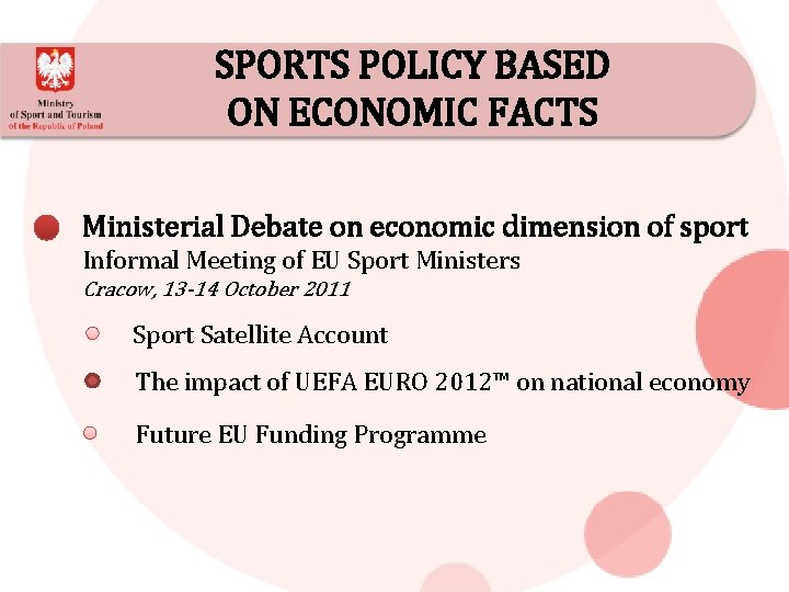 SPORTS POLICY BASED ON ECONOMIC FACTS Ministerial Debate on economic dimension of sport Informal