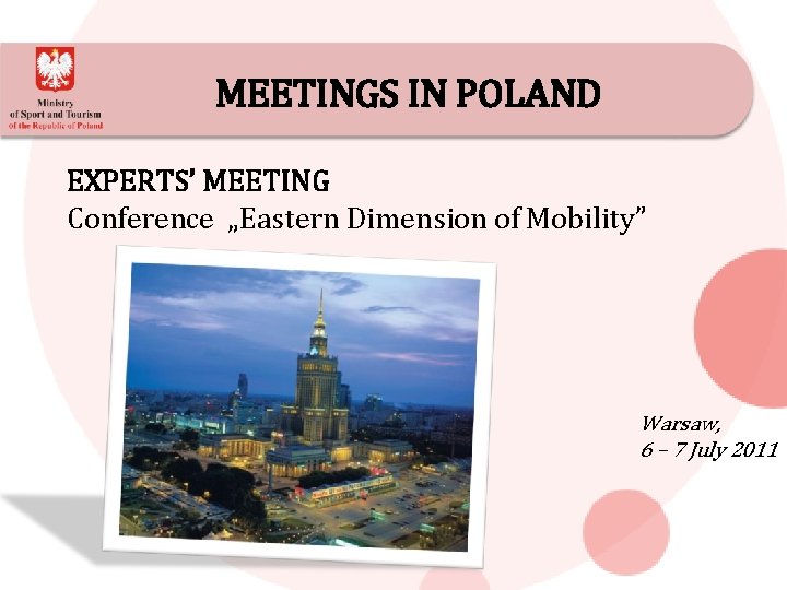 MEETINGS IN POLAND EXPERTS’ MEETING Conference „Eastern Dimension of Mobility” Warsaw, 6 – 7