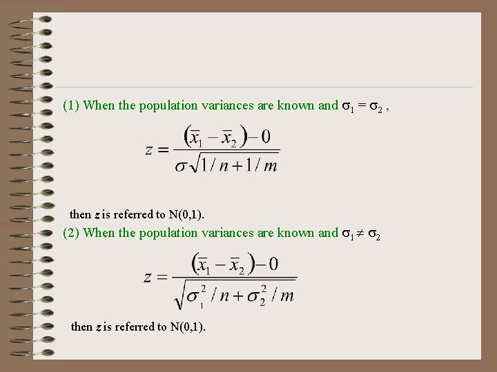 (1) When the population variances are known and 1 = 2 , then z
