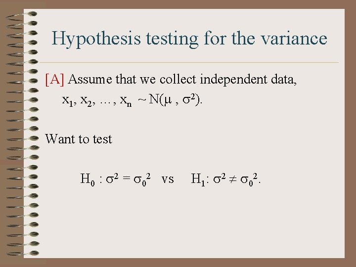 Hypothesis testing for the variance [A] Assume that we collect independent data, x 1,