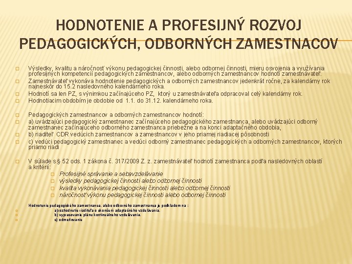 HODNOTENIE A PROFESIJNÝ ROZVOJ PEDAGOGICKÝCH, ODBORNÝCH ZAMESTNACOV � � � Výsledky, kvalitu a náročnosť