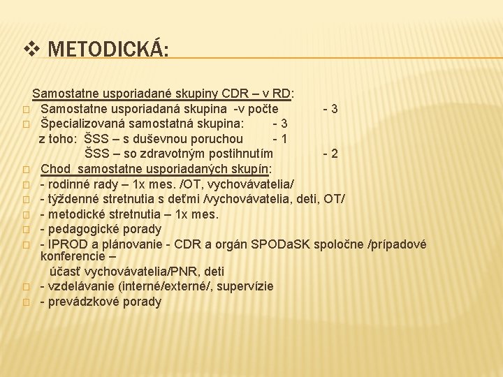 v METODICKÁ: Samostatne usporiadané skupiny CDR – v RD: � Samostatne usporiadaná skupina -v