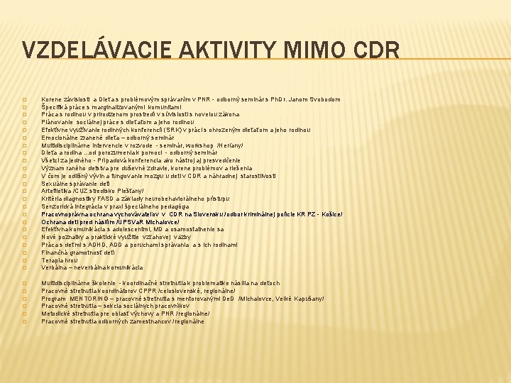 VZDELÁVACIE AKTIVITY MIMO CDR � � � � � � � � Korene závislosti