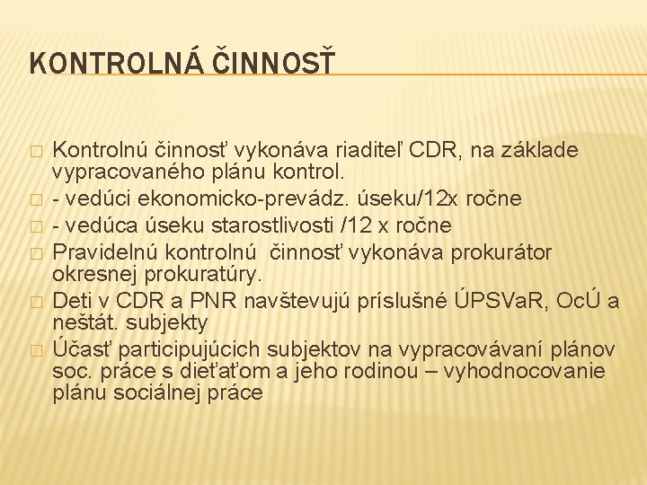 KONTROLNÁ ČINNOSŤ � � � Kontrolnú činnosť vykonáva riaditeľ CDR, na základe vypracovaného plánu