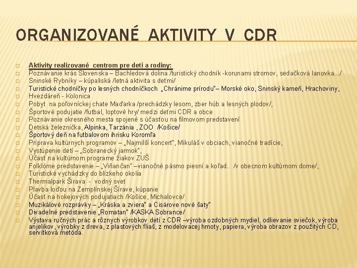 ORGANIZOVANÉ AKTIVITY V CDR � � � � � � Aktivity realizované centrom pre