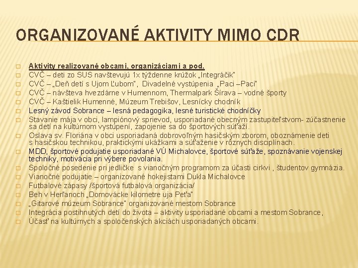 ORGANIZOVANÉ AKTIVITY MIMO CDR � � � � Aktivity realizované obcami, organizáciami a pod.