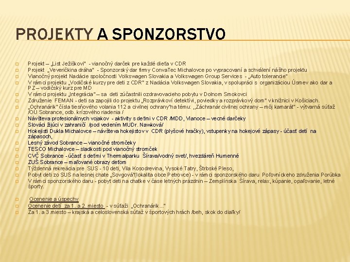 PROJEKTY A SPONZORSTVO � � � � � Projekt – „List Ježiškovi“ - vianočný