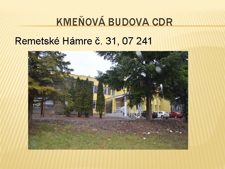 KMEŇOVÁ BUDOVA CDR Remetské Hámre č. 31, 07 241 