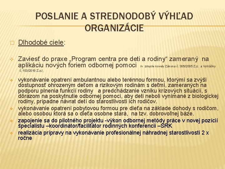 POSLANIE A STREDNODOBÝ VÝHĽAD ORGANIZÁCIE � Dlhodobé ciele: v Zaviesť do praxe „Program centra