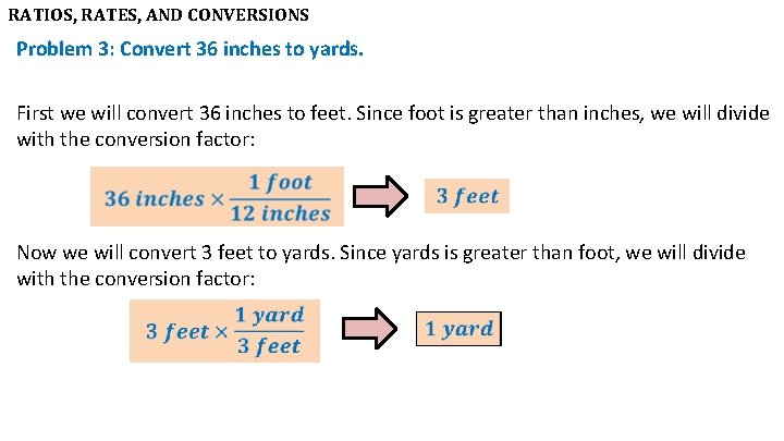 RATIOS, RATES, AND CONVERSIONS Problem 3: Convert 36 inches to yards. First we will