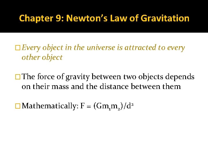 Chapter 9: Newton’s Law of Gravitation � Every object in the universe is attracted