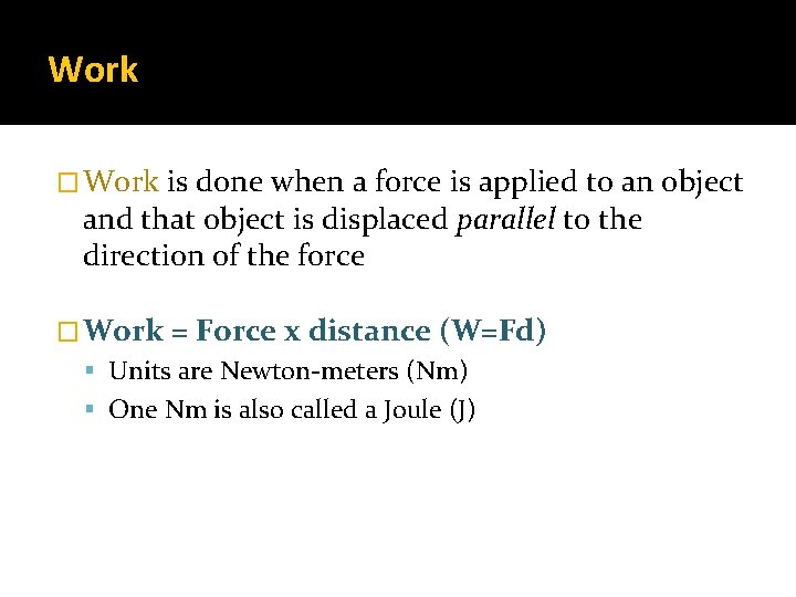 Work � Work is done when a force is applied to an object and