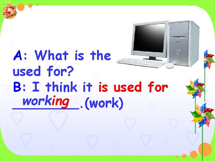A: What is the used for? B: I think it is used for working