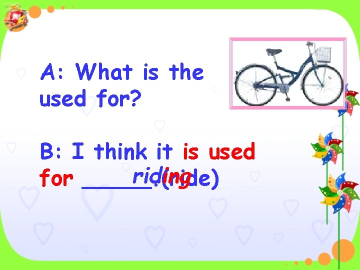 A: What is the used for? B: I think it is used riding for