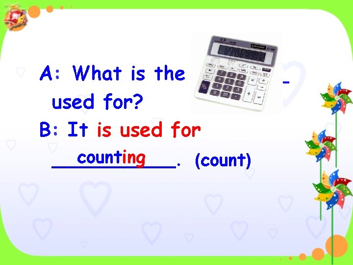 A: What is the _______ used for? B: It is used for counting _____.