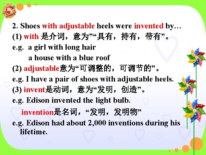 2. Shoes with adjustable heels were invented by… (1) with 是介词，意为”“具有，持有，带有”。 e. g. a