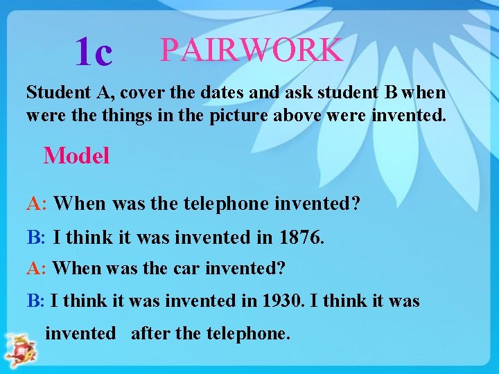 1 c PAIRWORK Student A, cover the dates and ask student B when were