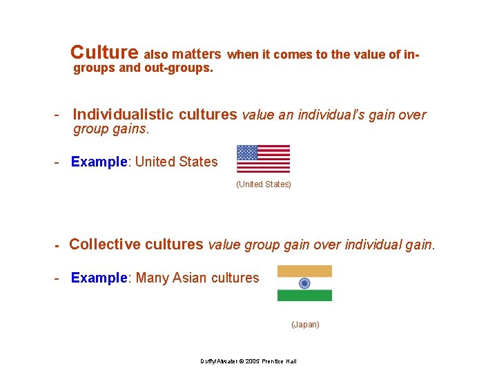 Culture also matters when it comes to the value of ingroups and out-groups. -