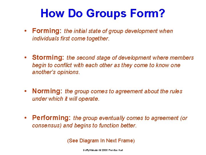 How Do Groups Form? • Forming: the initial state of group development when individuals