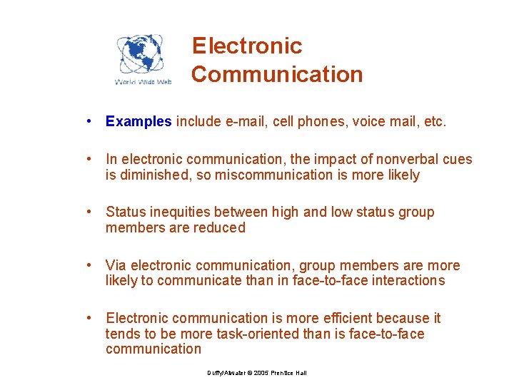 Electronic Communication • Examples include e-mail, cell phones, voice mail, etc. • In electronic