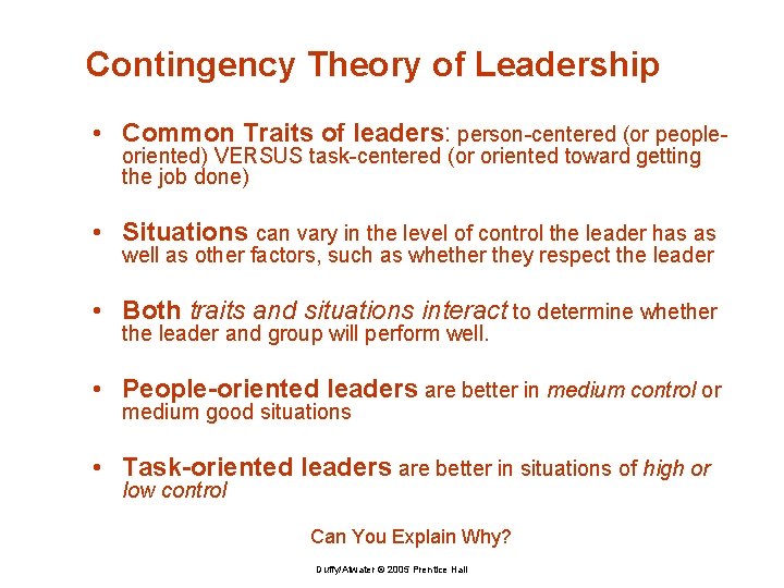 Contingency Theory of Leadership • Common Traits of leaders: person-centered (or peopleoriented) VERSUS task-centered