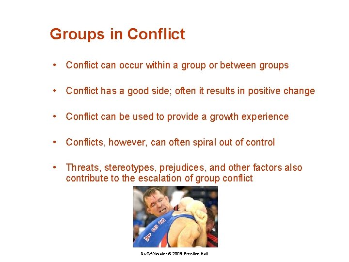 Groups in Conflict • Conflict can occur within a group or between groups •