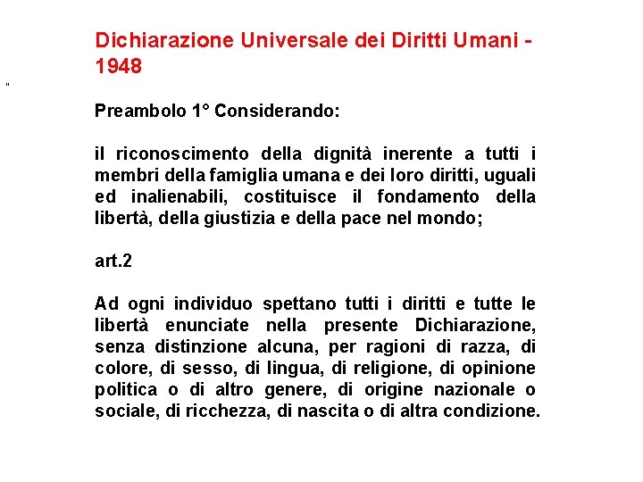 Dichiarazione Universale dei Diritti Umani 1948 “ Preambolo 1° Considerando: il riconoscimento della dignità
