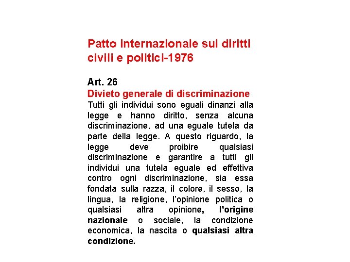 Patto internazionale sui diritti civili e politici-1976 Art. 26 Divieto generale di discriminazione Tutti