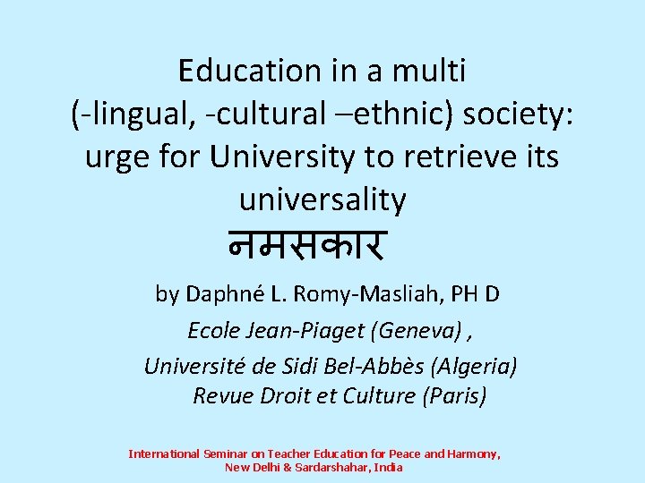 Education in a multi (-lingual, -cultural –ethnic) society: urge for University to retrieve its