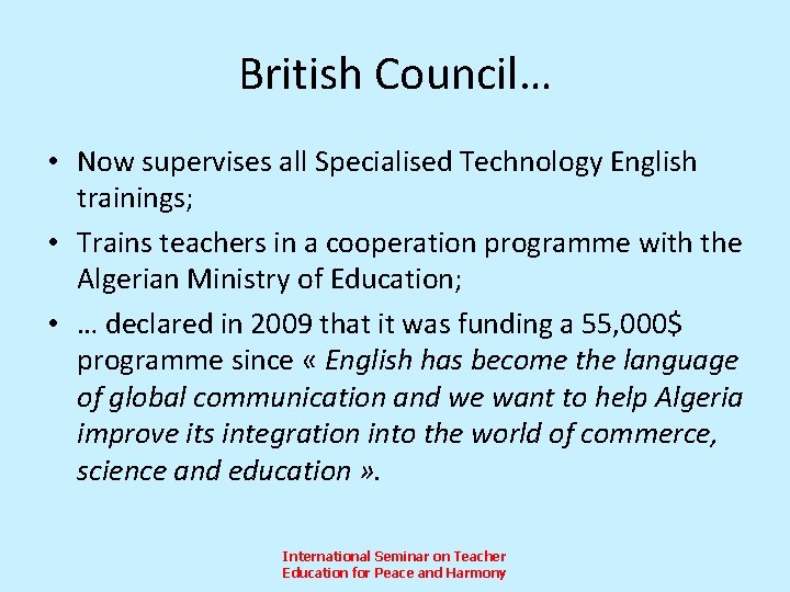 British Council… • Now supervises all Specialised Technology English trainings; • Trains teachers in