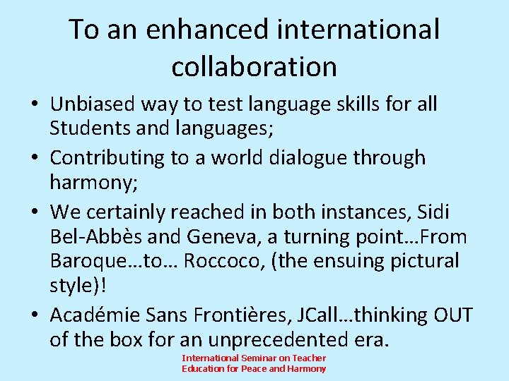 To an enhanced international collaboration • Unbiased way to test language skills for all